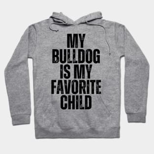 My Bulldog is My Favorite Child Hoodie